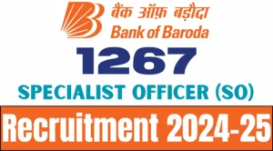 Bank of Baroda SO Recruitment 2024-25 Notification OUT for 1267 Various Posts, Apply Online