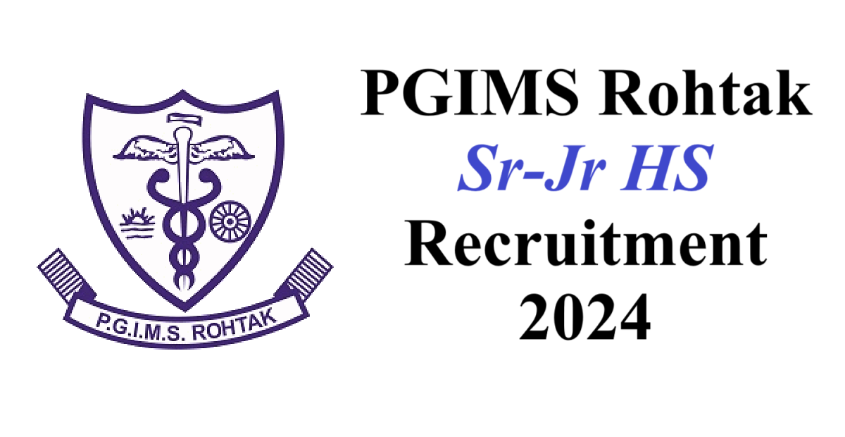 PGIMS Rohtak Recruitment 2024